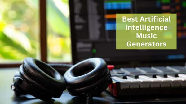 Best Artificial Intelligence Music Generators