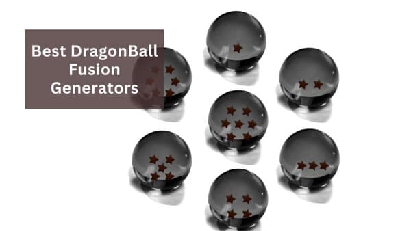 Best DragonBall Fusion Generators