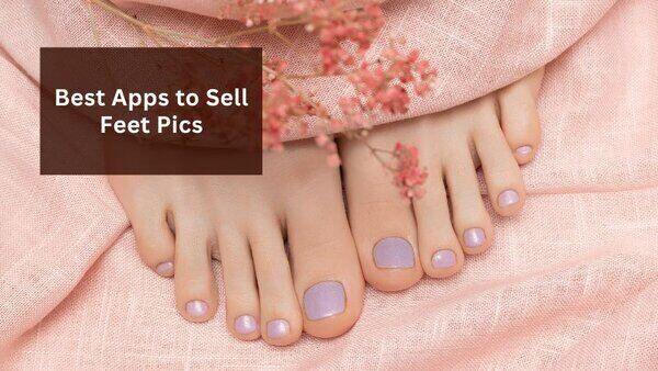 Apps to Sell Feet Pics