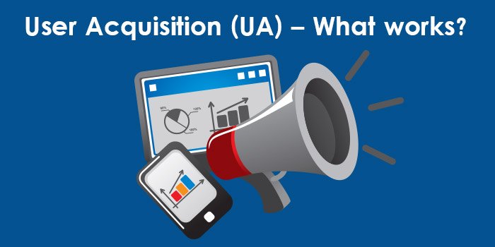 User Acquisition (UA) – What works - Digital & Affiliate Marketing International Expo